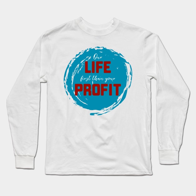 FIRST LIFE THAN PROFIT 2 Long Sleeve T-Shirt by Utopic Slaps